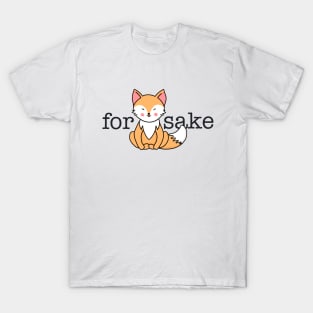 For Fox Sake!  Funny fox pun T-Shirt